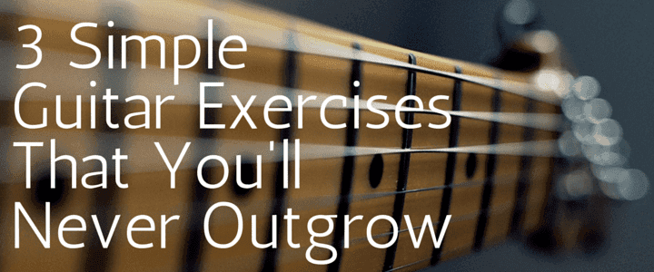 3 Simple Guitar Warm Ups You'll Never Outgrow
