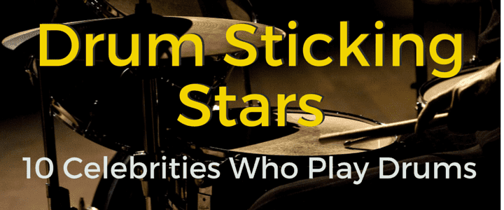 Drum Sticking Stars: 10 Celebrities Who Play Drums