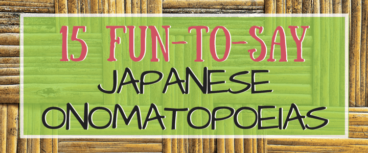 15 Fun-to-Say Japanese Onomatopoeias (With Audio)