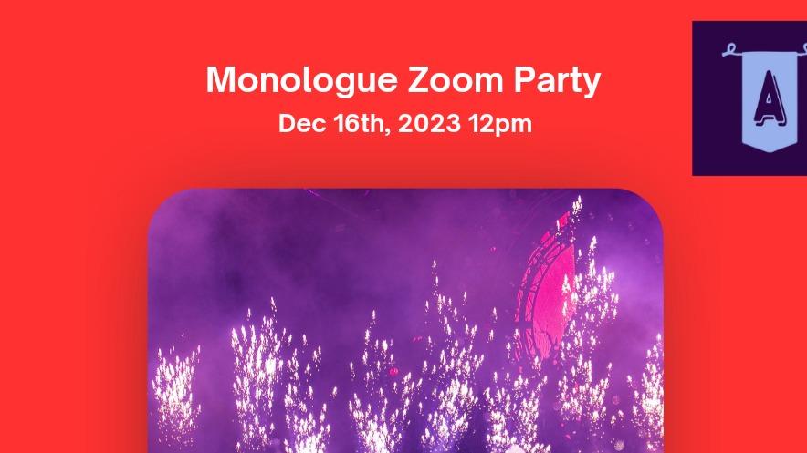 Monologue Zoom party 12/16/2023