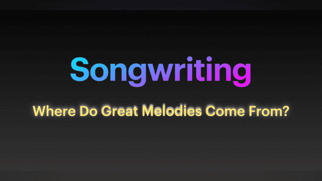5 Where Do Great Melodies Come From?