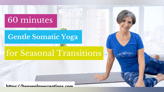Gentle Somatic Yoga for Seasonal Transitioning 