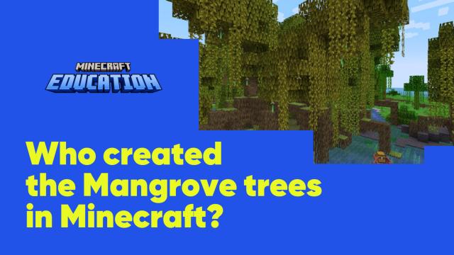 Who created the Mangrove trees in Minecraft?